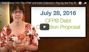 Risk Watch 102: The CFPB and Debt Collection – Pay Up, But Pay Right